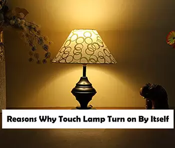 Why-Does-Touch-Lamp-Turn-on-By-Itself